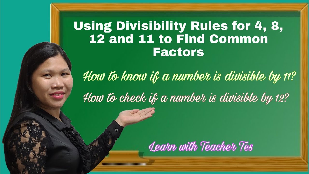USING DIVISIBILITY RULES FOR 4, 8, 12 AND 11 TO FIND COMMON FACTORS