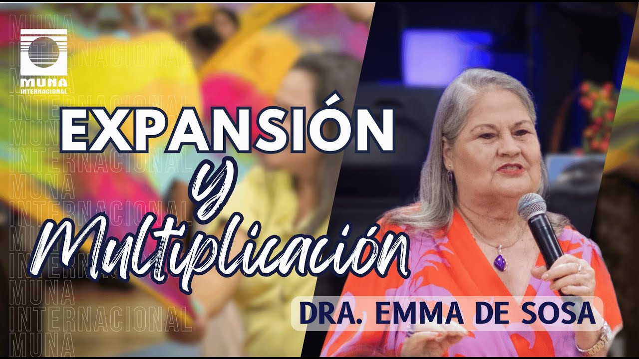 Dra. Emma de Sosa  | Expansión y Multiplicación