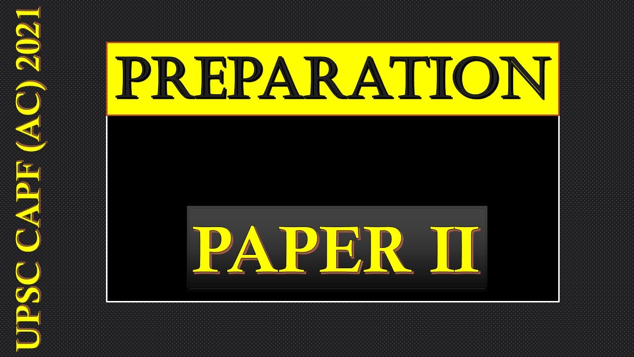 Paper II Preparation and Strategies || UPSC CAPF (AC) 2021