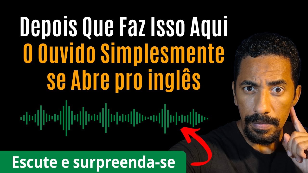 Isso Aqui Vai Abrir Seu Ouvido Pra Entender o Inglês Como o Nativo Entende