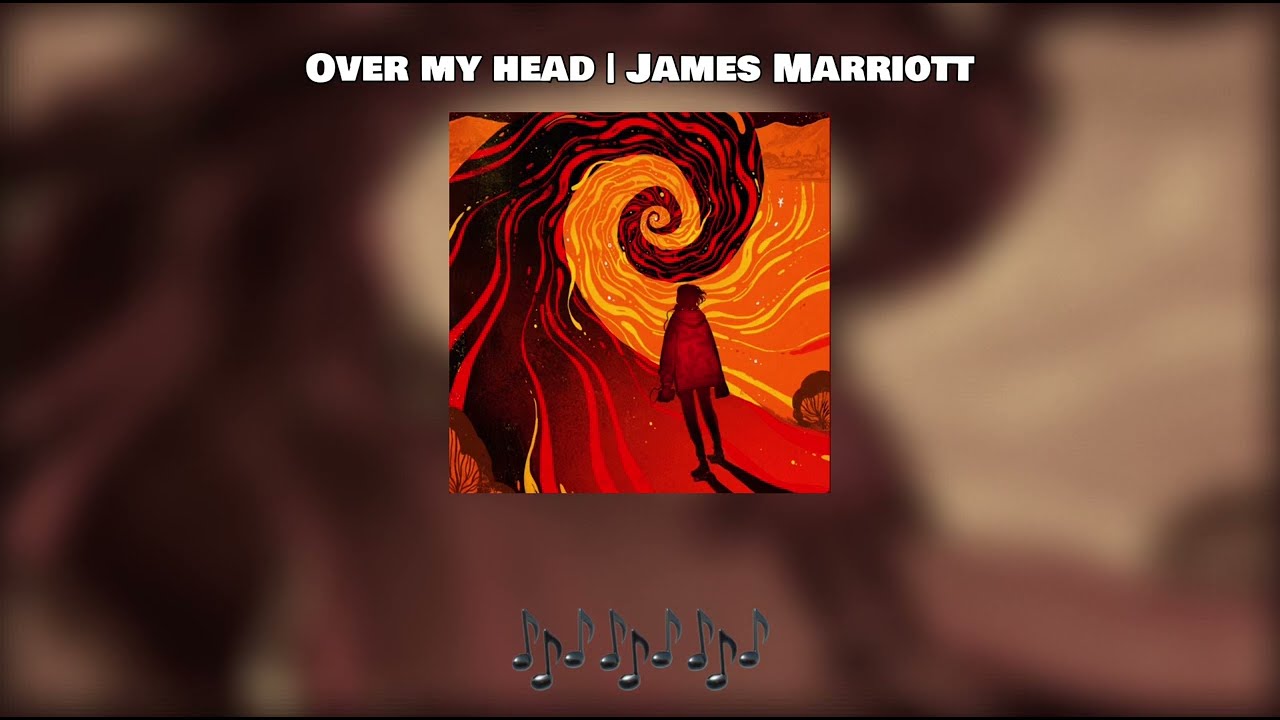 Over My Head | James Marriott (lyrics)