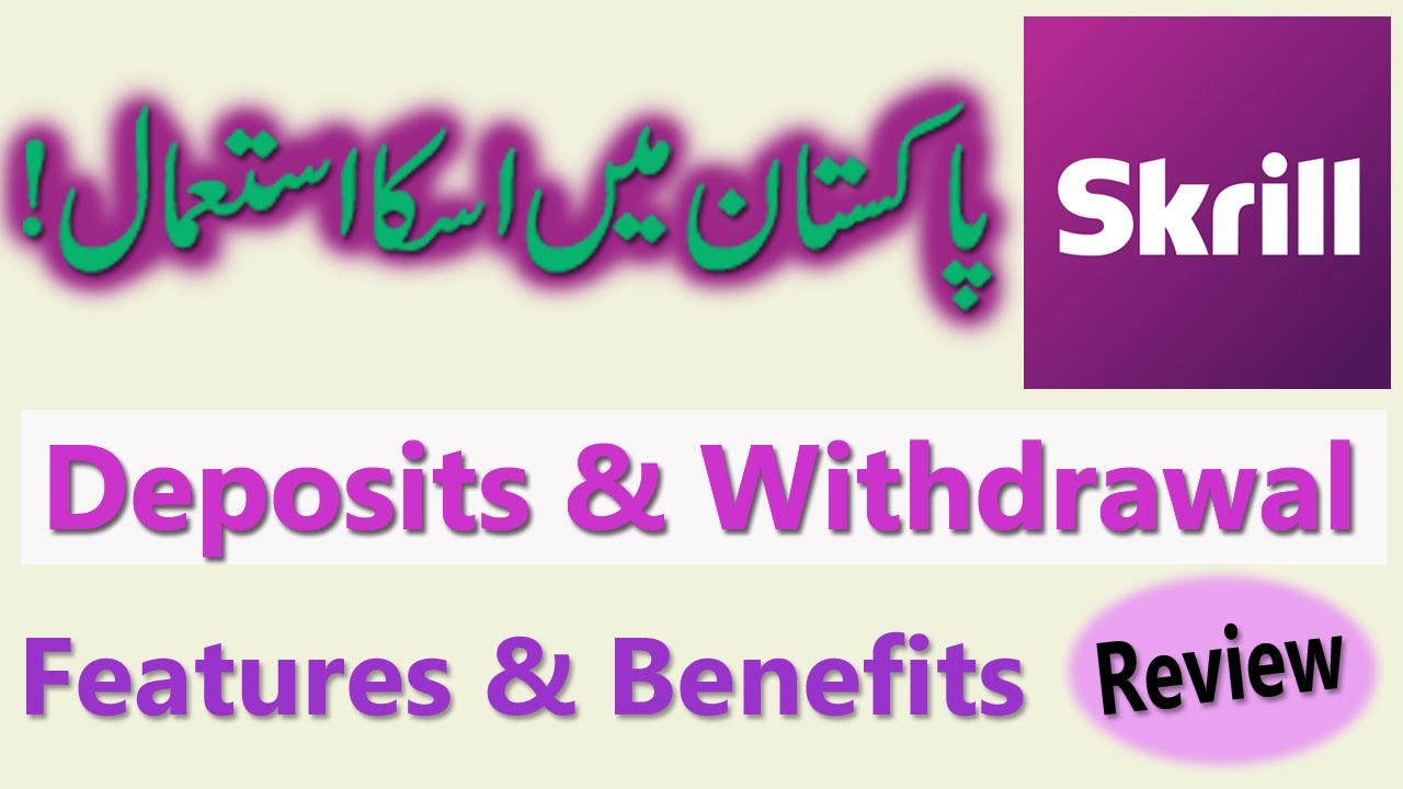 Skrill in Pakistan | Skrill Features and Benefits | Deposits and Withdrawal Methods