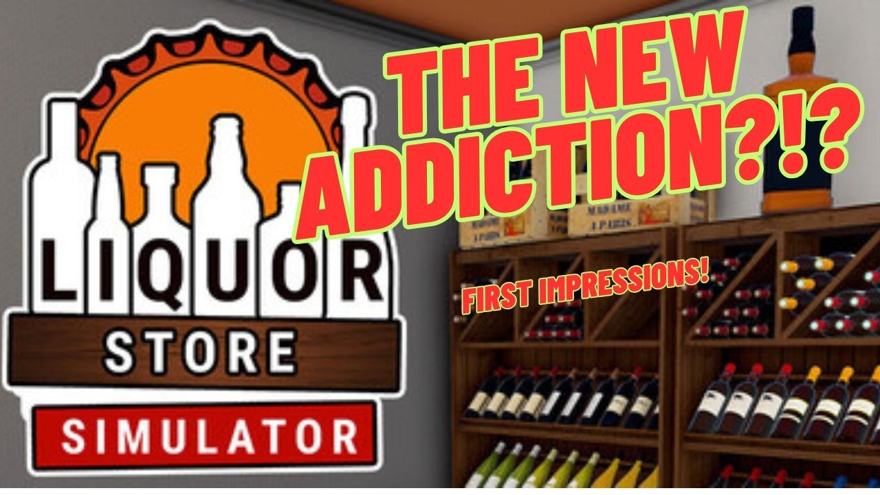 Liquor Store Simulator: Is This the New Supermarket Simulator?? (First Look and Impressions)