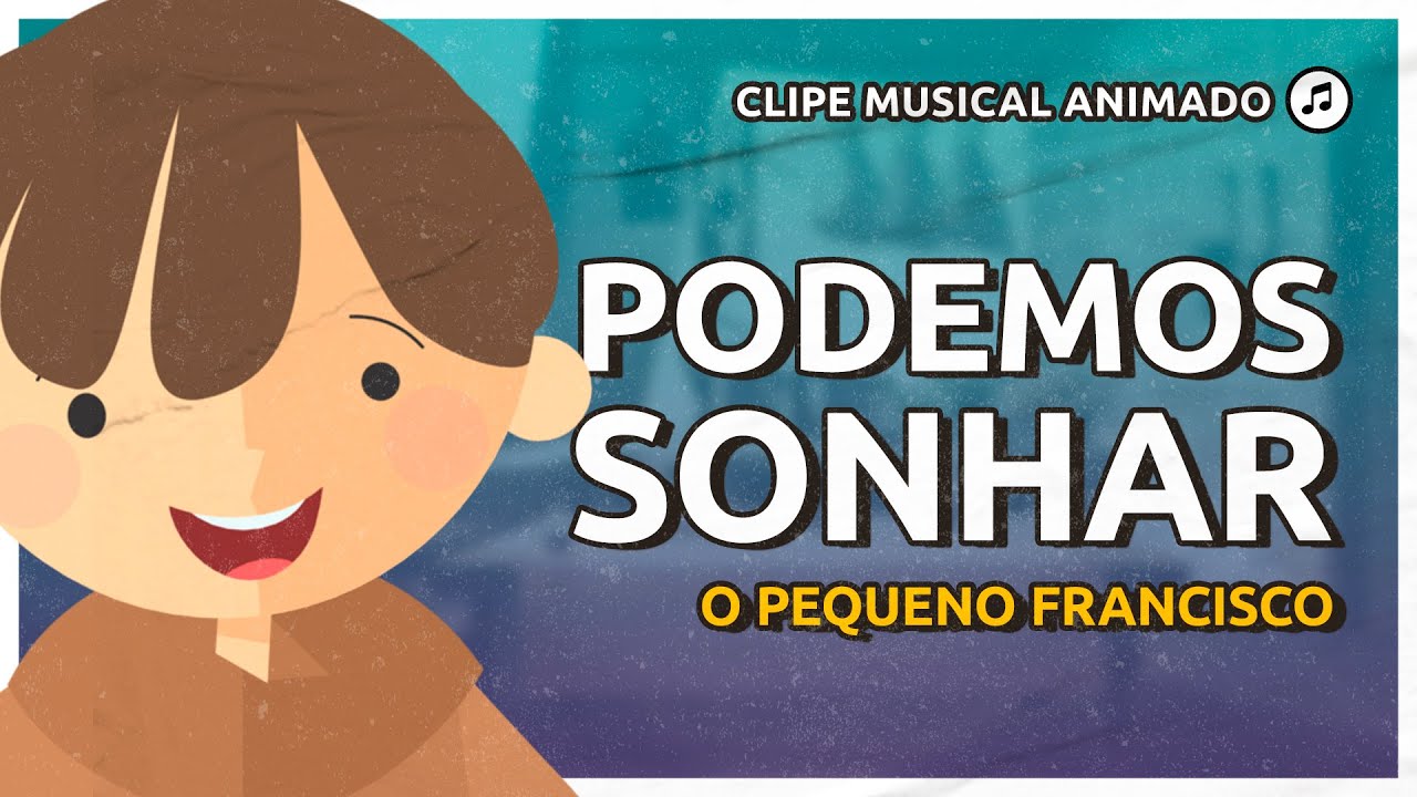 O Pequeno Francisco - Podemos Sonhar (Clipe Musical) | Arte Piedosa