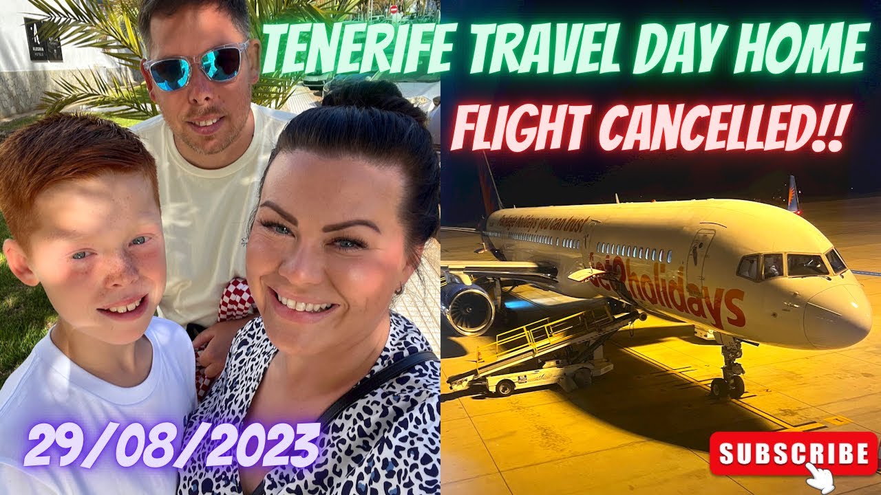 Tenerife Travel Day Home | 28-29/08/23 | Tenerife South To Manchester Airport ✈️ Cancelled Flight!!