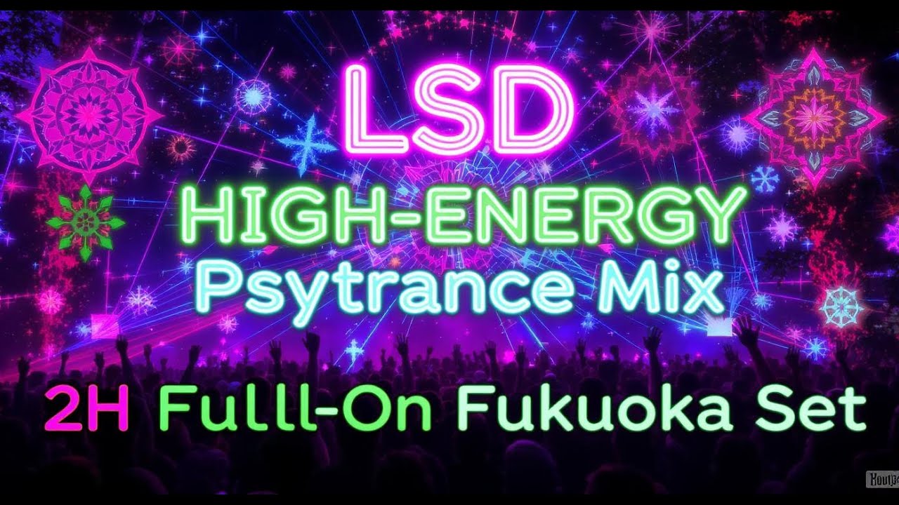 LSD HIGH Energy Full On Psytrance Fukuoka