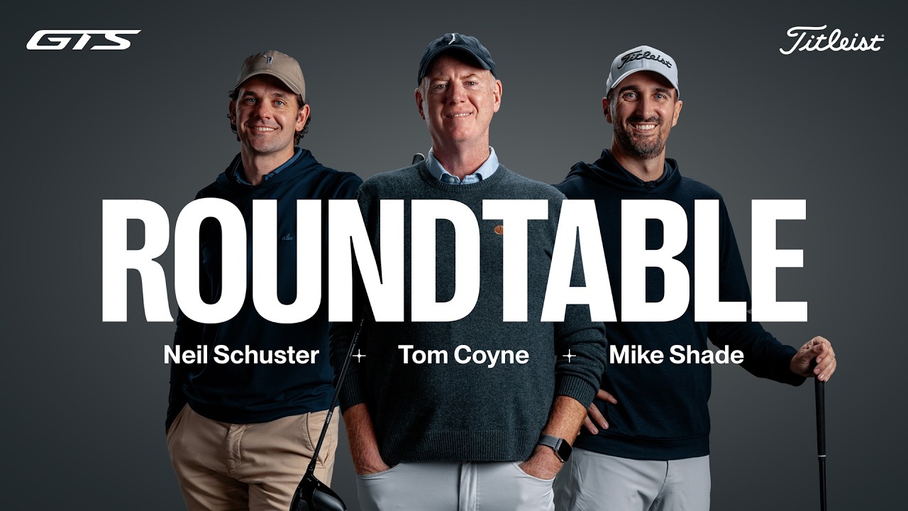 Tom Coyne, Mike Shade and Neil Schuster Test GTS | GTS Roundtable: Beyond GT | Titleist