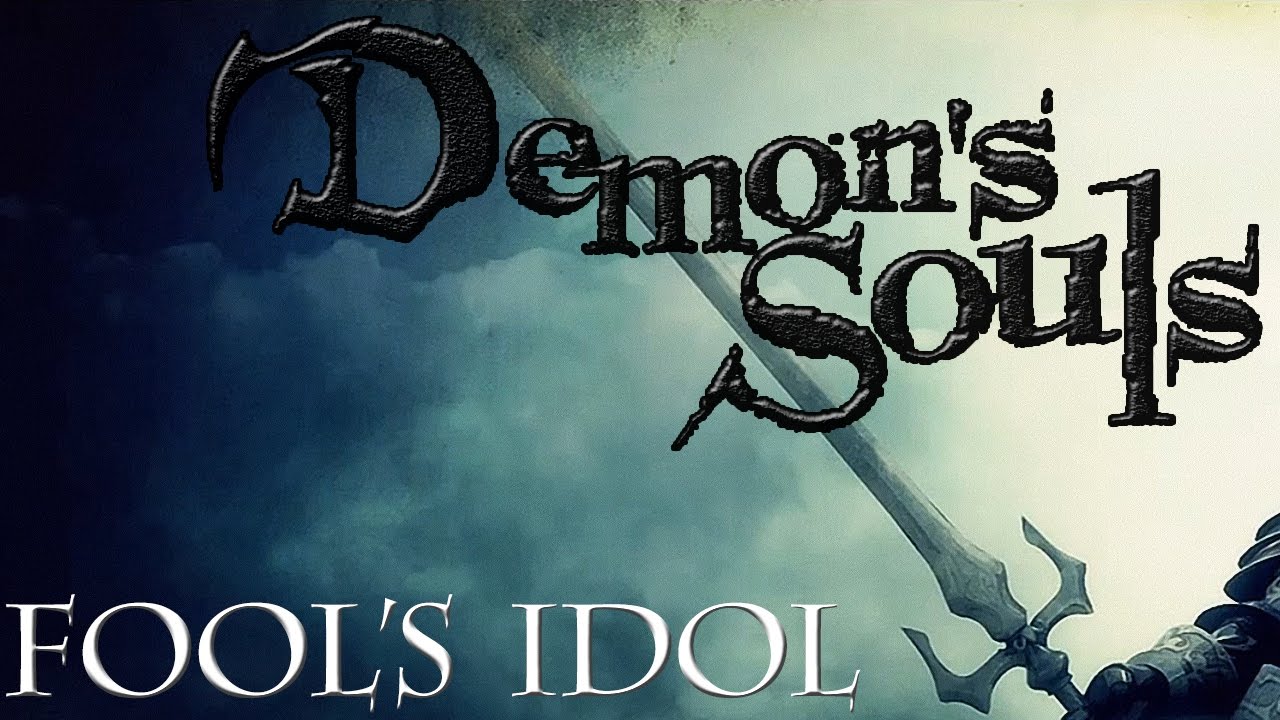 Demon's Souls - Fools Idol (Post Commentary)