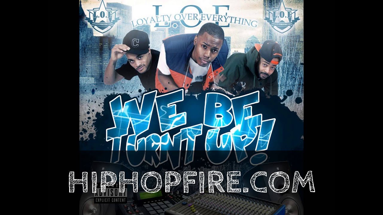 L.O.E. - We Be Turnt Up
