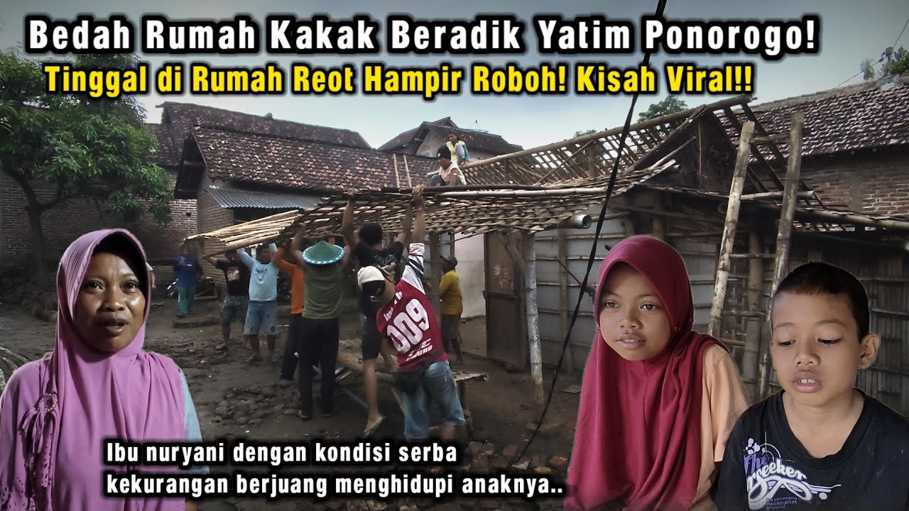 BEDAH RUMAH KAKAK BERADIK YATIM PONOROGO! KISAH VIRAL IBU NURYANI BERJUANG MENGHIDUPI KEDUA ANAKNYA.