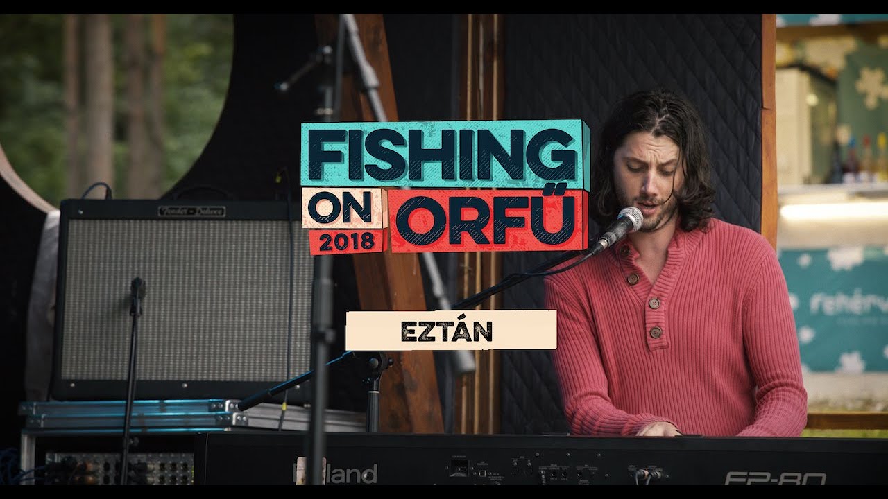 Eztán - Fishing on Orfű 2018 (Teljes koncert)