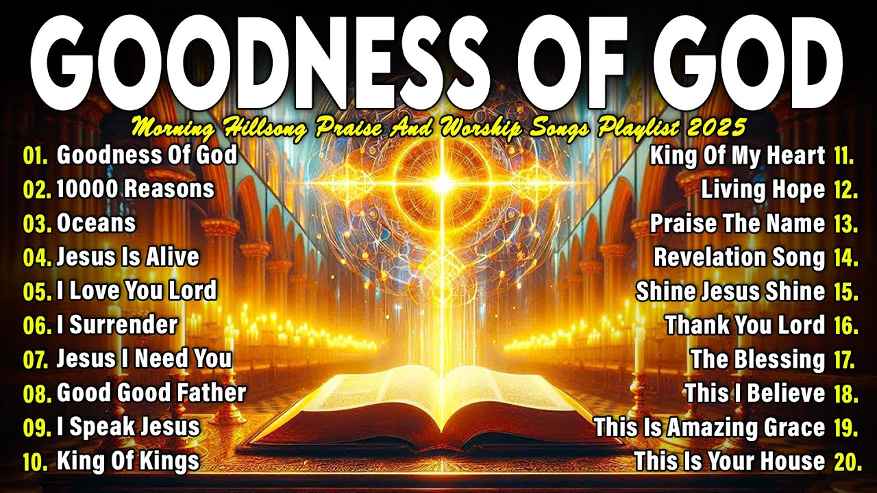 GOODNESS OF GOD ~ Christian Music Worship Songs With Lyrics Hillsong Playlist ~ Praise Worship Songs