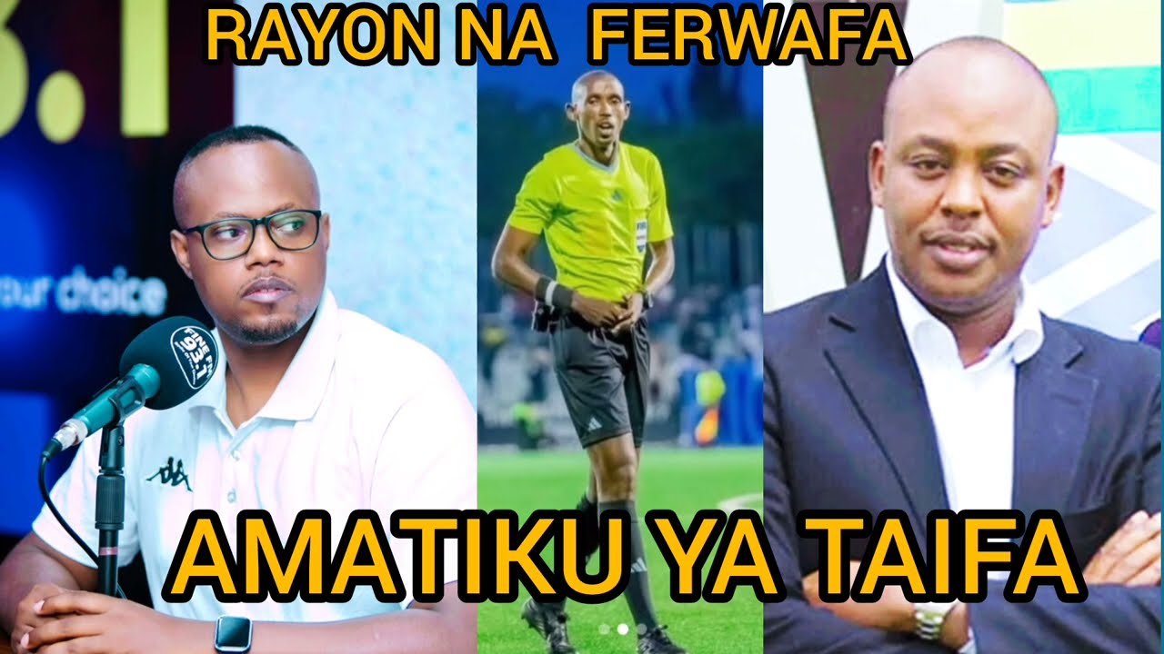 🔥AMATIKU N'IBINYOMA BYA TAIFA BIGEZE MURI RAYON NA FERWAFA😭UKO RAYON YAHISEMO ABASIFUZI