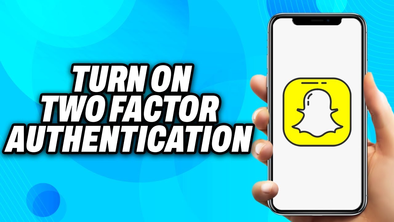 How to Turn On Two Factor Authentication On Snapchat - Easy Fix