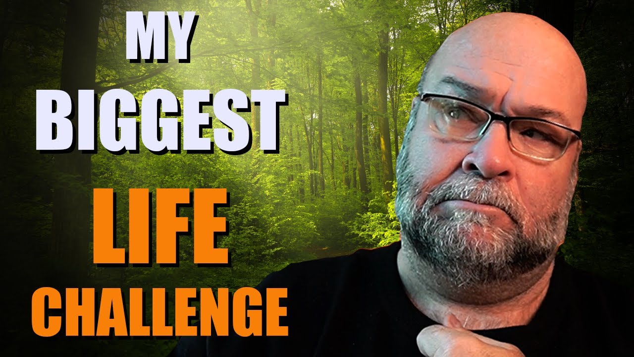 My Biggest Life Challenge
