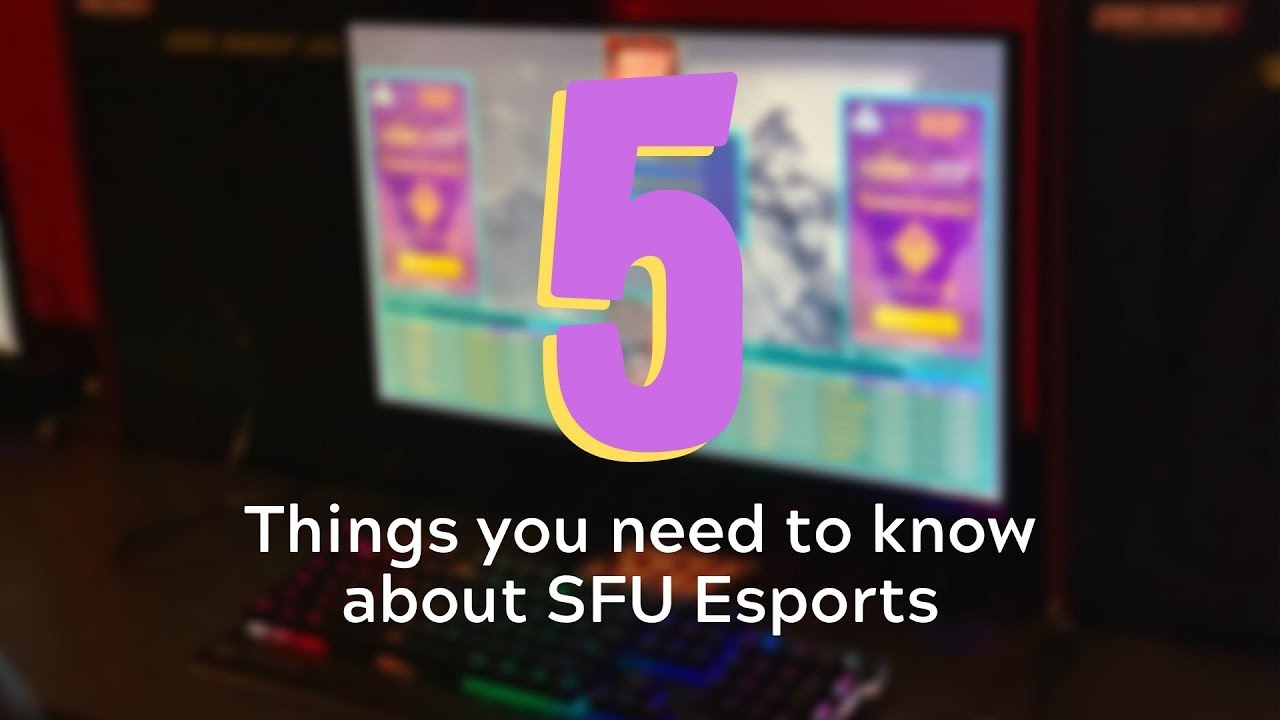 Top Five Things You Need to Know About SFU Esports