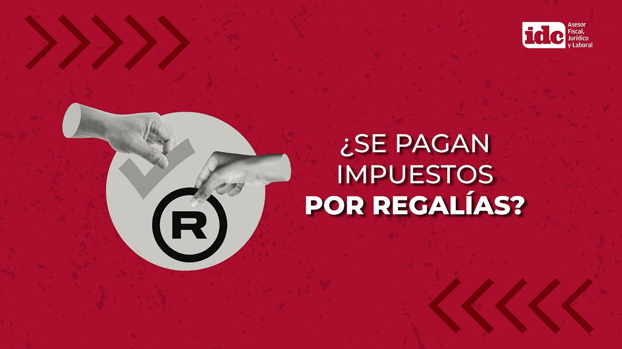 ¿Se pagan impuestos por regalías?