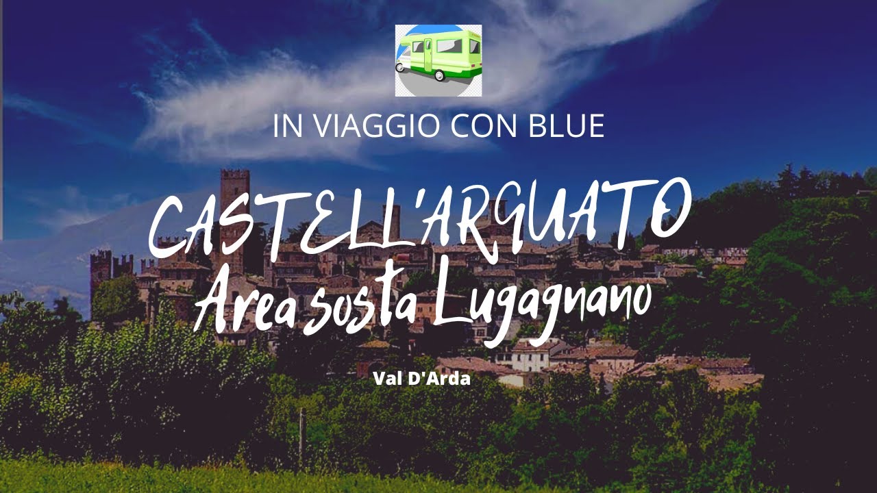 Visita a CASTELL' ARQUATO (PC) e area sosta camper LUGAGNANO VAL D'ARDA