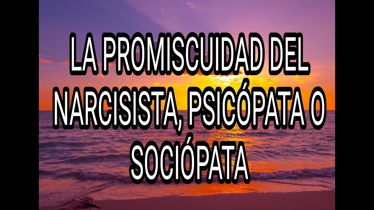 LA PROMISCUIDAD DEL NARCISISTA, PSICÓPATA O SOCIÓPATA #narcisista #psicópata #sociópata #tpn #tpa