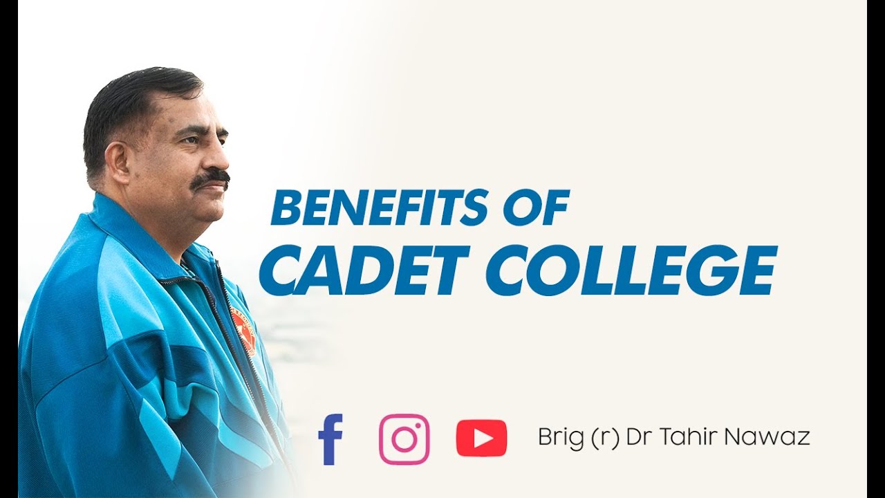 Benefits of Cadet College | Pak Army | Pak Navy | PAF | Brig (r) Tahir Nawaz