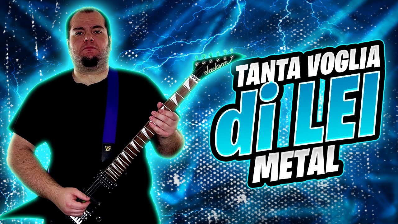 TANTA VOGLIA DI LEI - METAL COVER