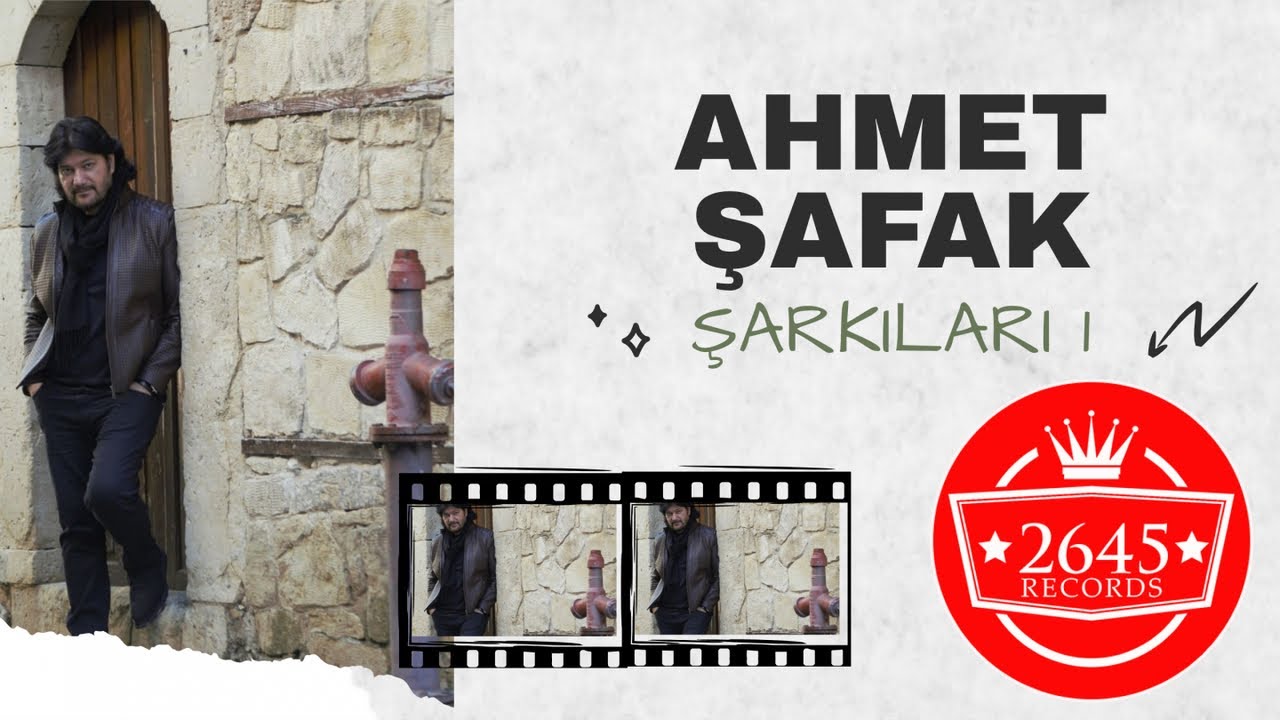 Ahmet Şafak - Ahmet Şafak Şarkıları - 1