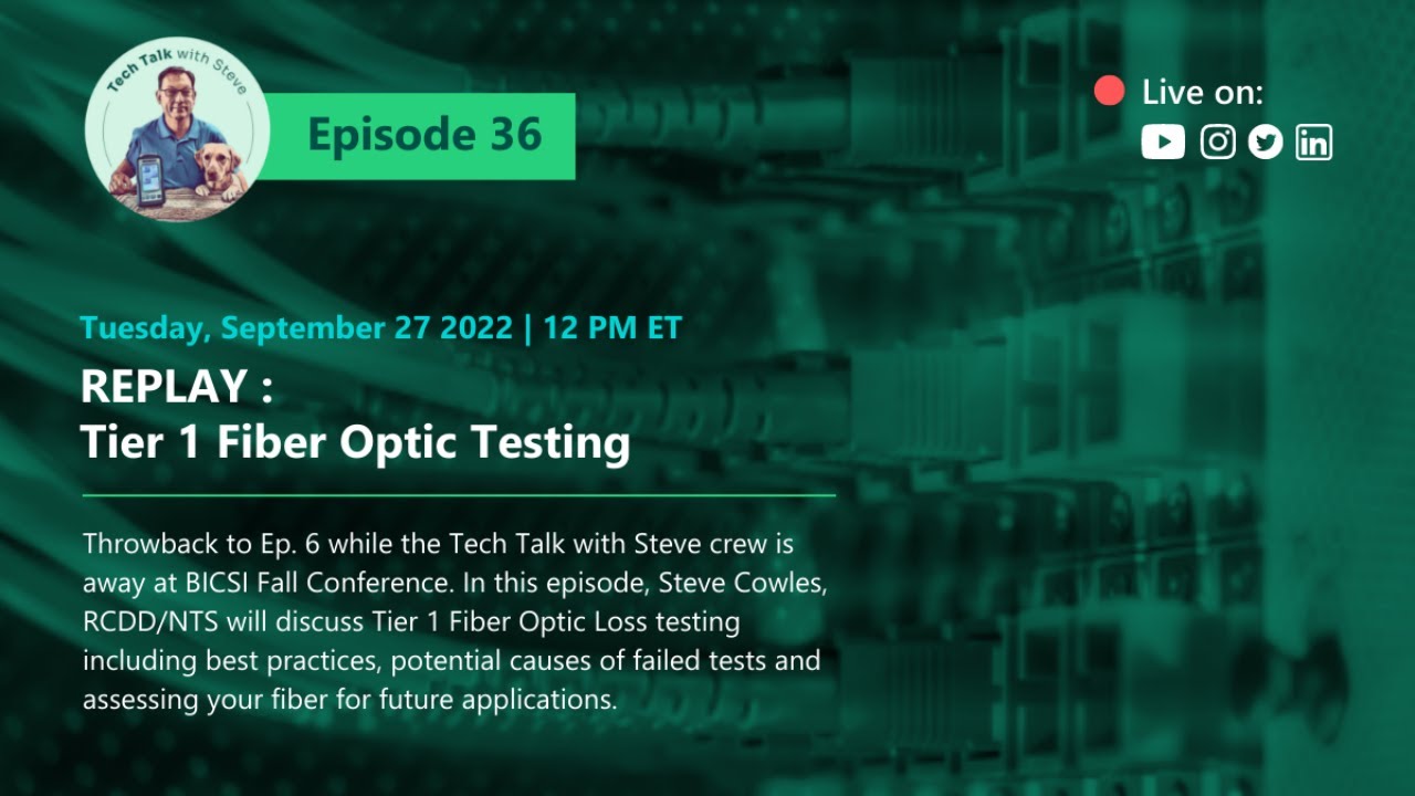 Ep. 36 | REPLAY : Tier 1 Fiber Optic Testing