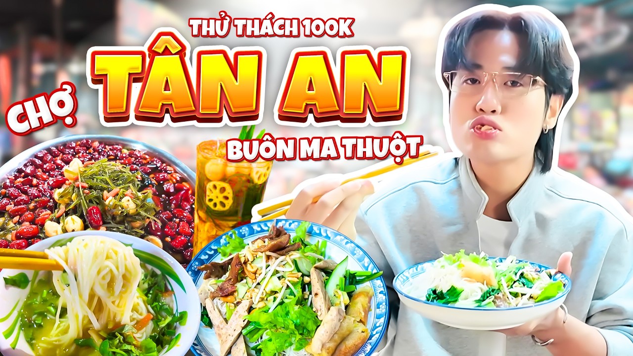 Thử Thách 100K Ăn Được Gì Ở Chợ Tân An - Buôn Ma Thuột? | Quan không gờ
