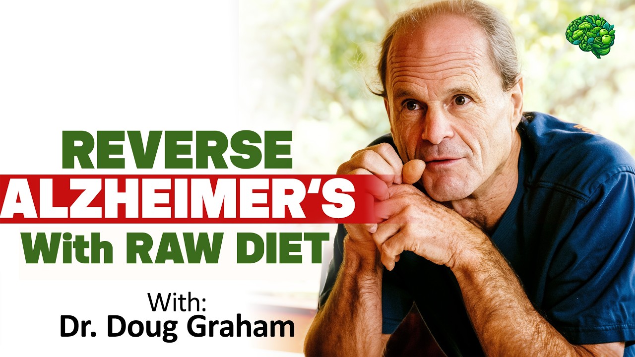 Can Diet Reverse Alzheimer’s? Dr. Doug Graham on the 80/10/10 Raw Vegan Plan
