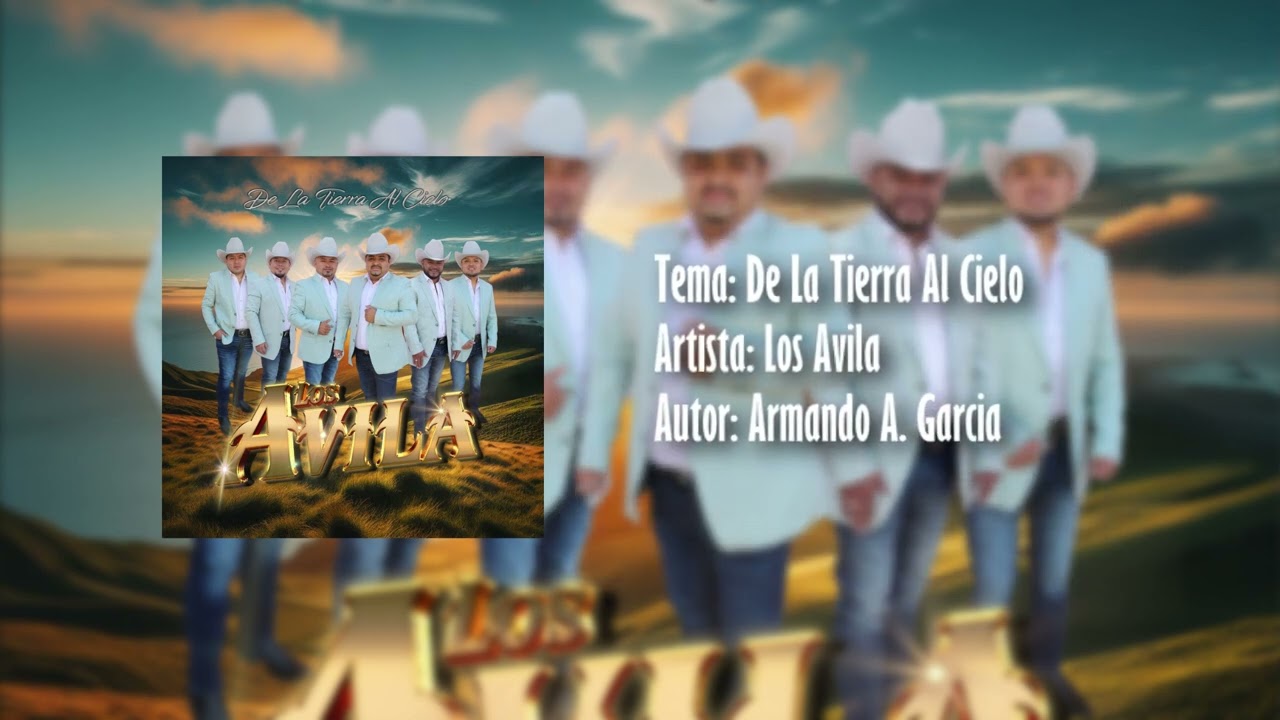 Los Avila - De La Tierra Hasta El Cielo