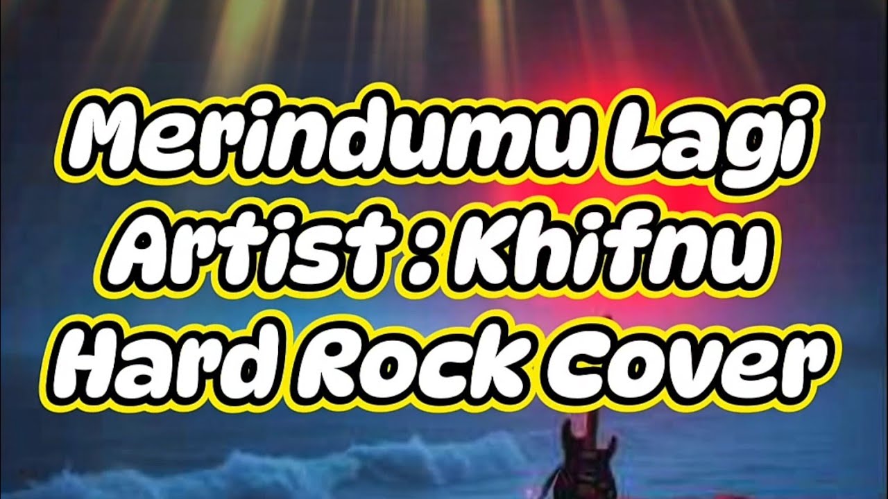 Khifnu - Merindumu Lagi (Hard Rock Cover)