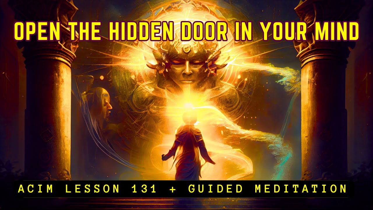 The Door to Truth and What Lies Beyond | ACIM Meditation Lesson 131