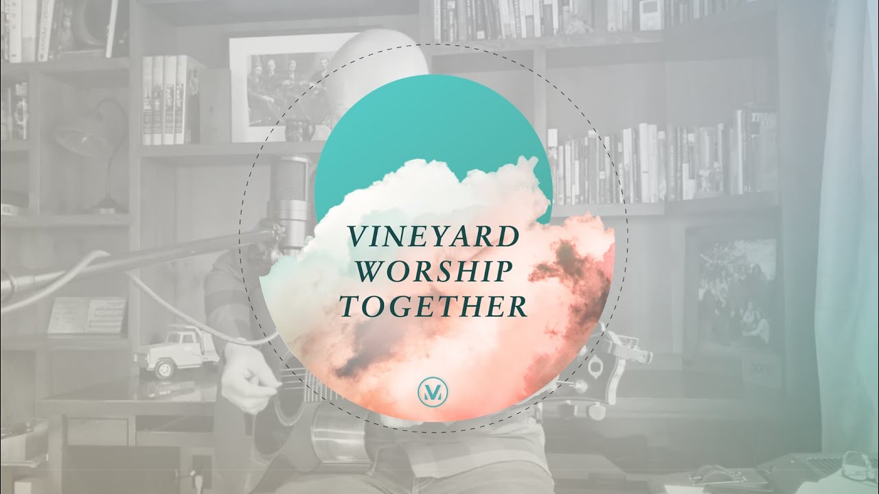 Vineyard Worship Together Daily | Brian Doerksen | Vineyard Worship