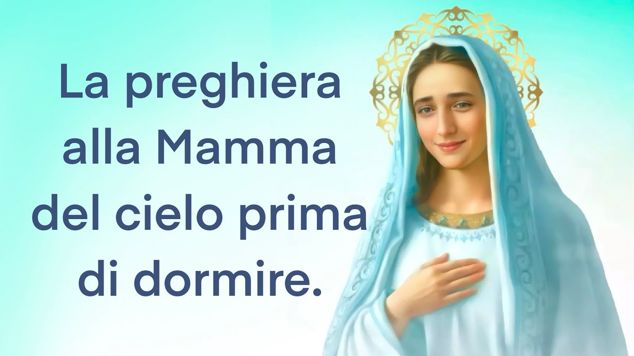 La preghiera alla Mamma del cielo prima di dormire.