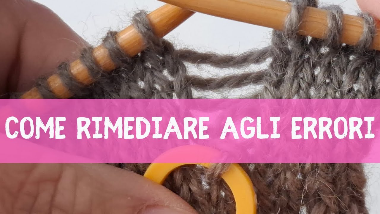 Lezione 9 - Come rimediare agli errori nel lavoro a maglia.