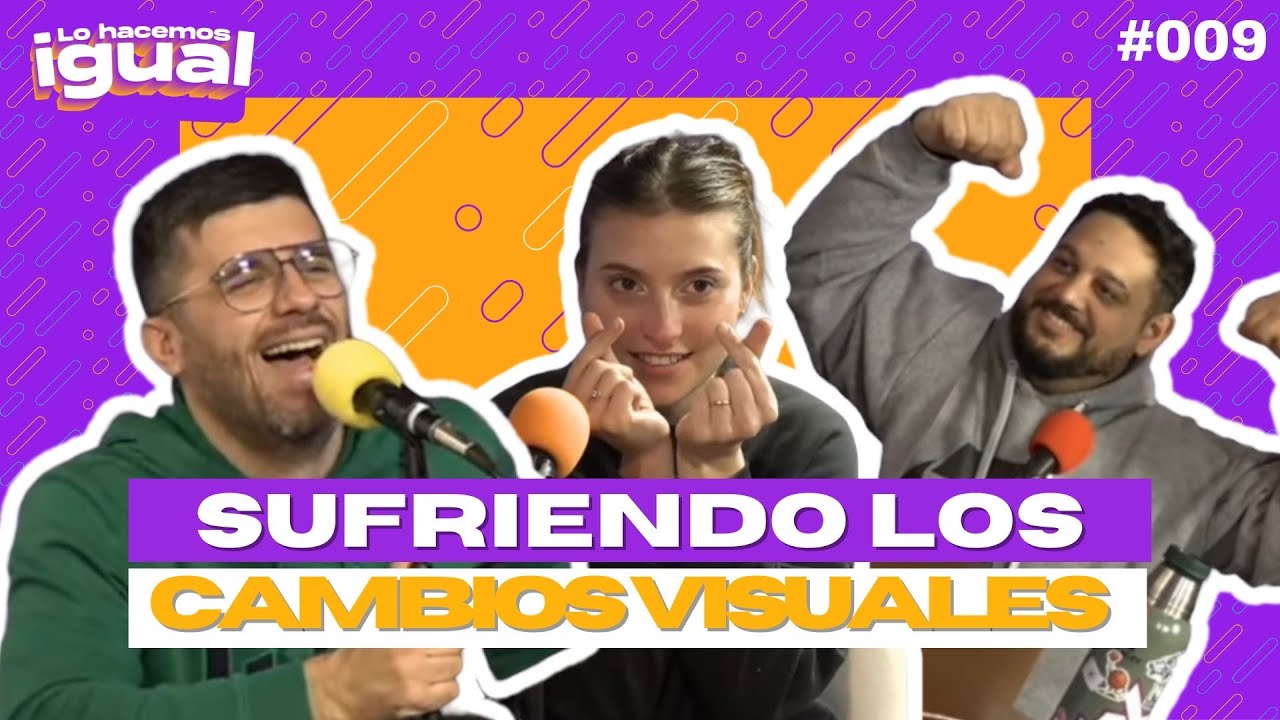 Sufriendo los cambios Visuales | Lo Hacemos Igual | #009