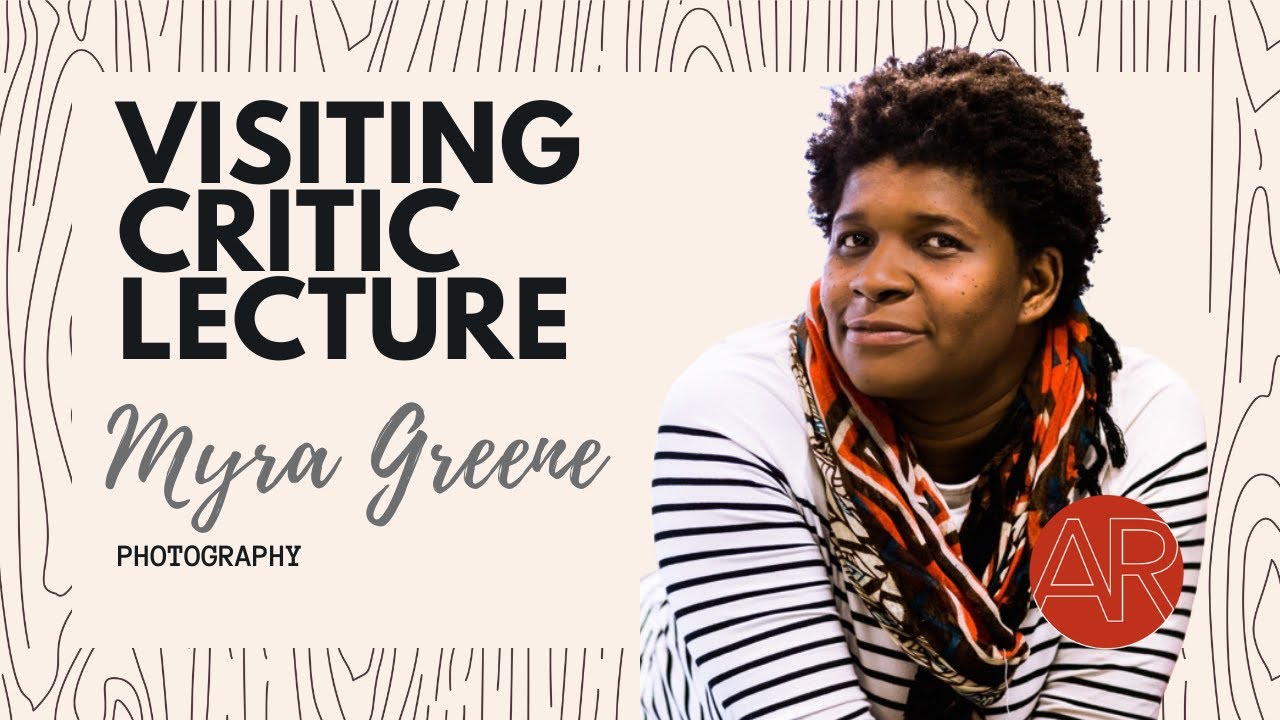 Visiting Artist Lecture | Myra Greene AiR
