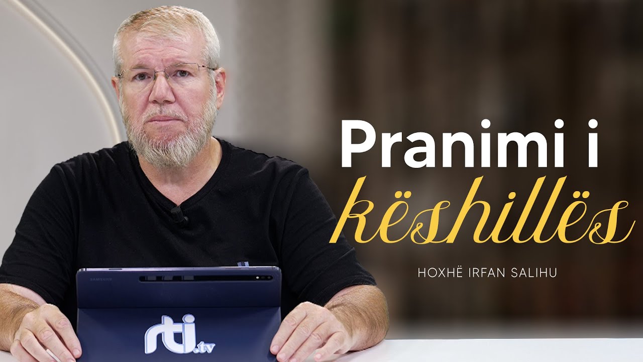 Pranimi i këshillës - Hoxhë Irfan Salihu | RTI