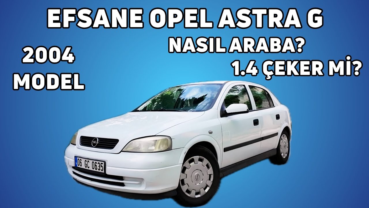 2004 Opel Astra G 1.4 İncelemesi | Efsane Opel Astra G Serisi Detaylı Tanıtım