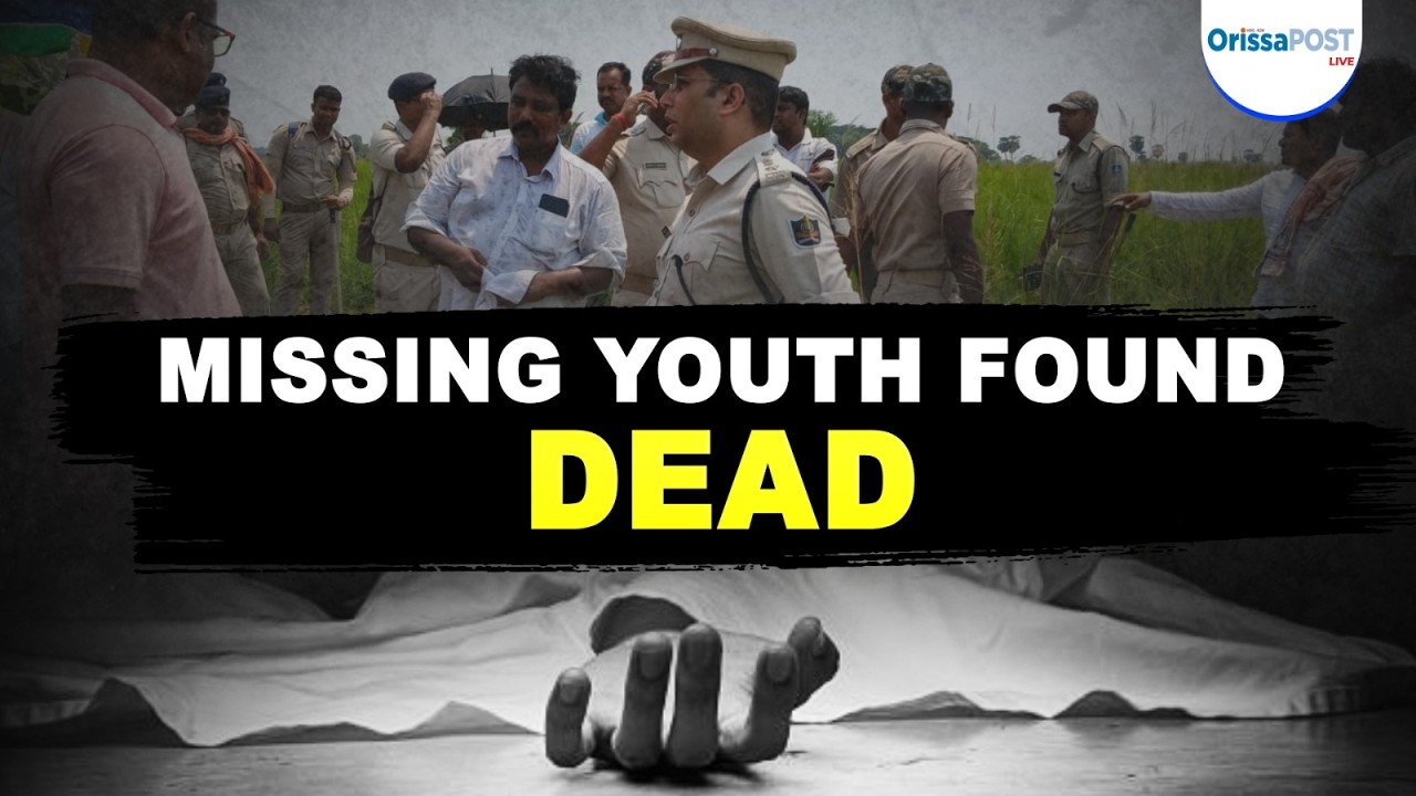 Missing youth found dead after 9 days | Viral assault video sparks outrage in Kendrapara