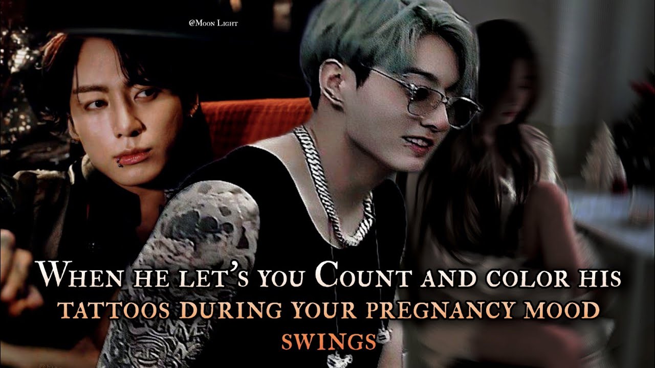 When he let's you Count and color his tattoos during your pregnancy mood swings - Jungkook oneshot