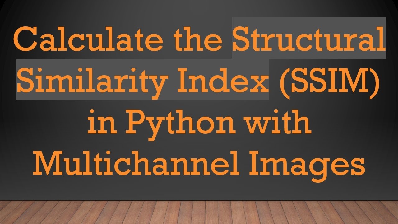 Calculate the Structural Similarity Index (SSIM) in Python with Multichannel Images