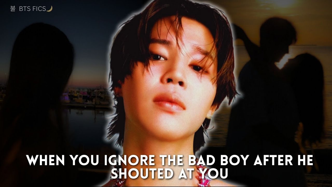 When You Ignore The Bad Boy After He Shouted At You II Jimin Oneshot