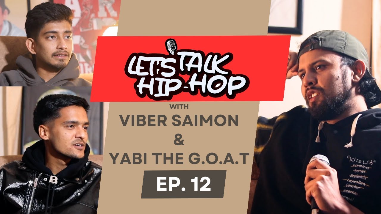 LET'S TALK HIPHOP- #11- @vibersaimon296 & @YABITheGOAT  | Origin/ Rise/ Nephop ko Shreepech / Fame |