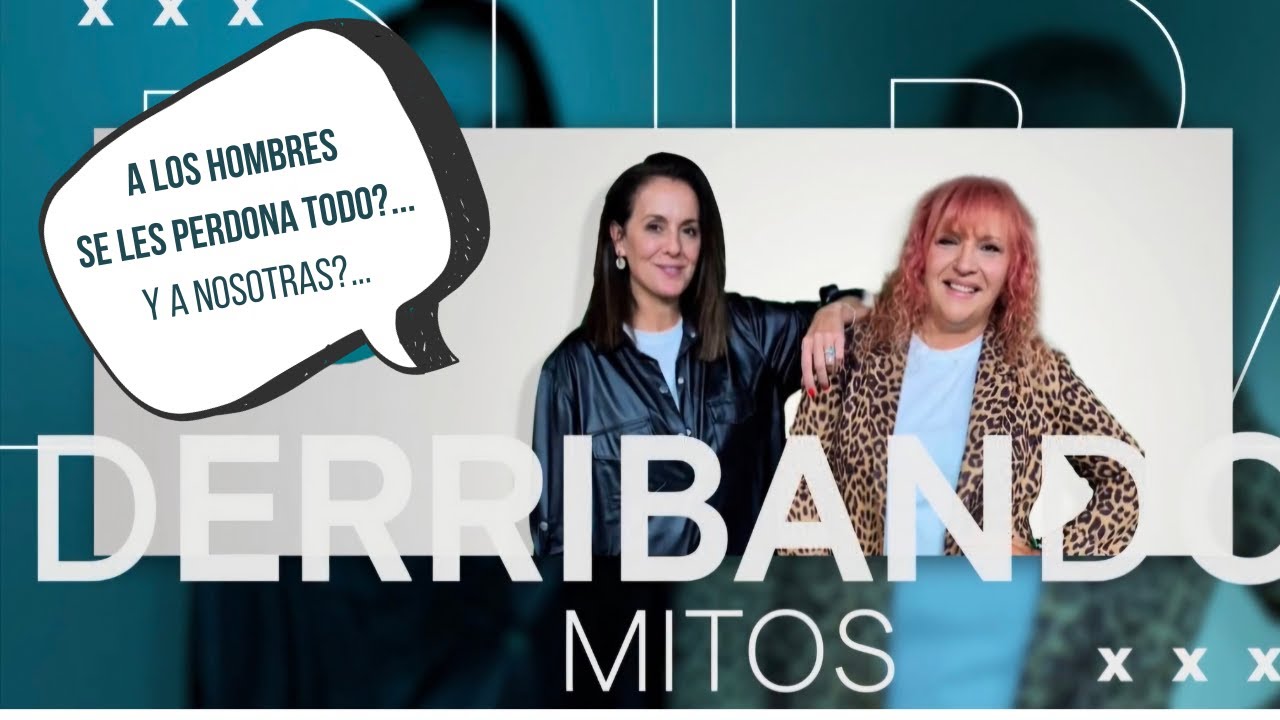 “A los hombres se les perdona todo” – ¿Y a nosotras quién nos perdona? | Derribando Mitos