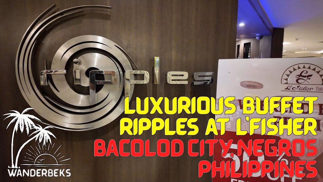 Luxurious Buffet at Ripples Restaurant, L' Fisher Hotel | Bacolod, Negros Occidental, Philippines