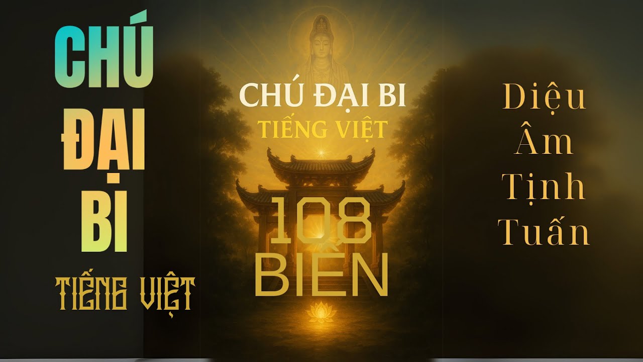 Chú Đại Bi (Tiếng Việt) 21 times - Mới nhất - Diệu Âm Tịnh Tuấn
