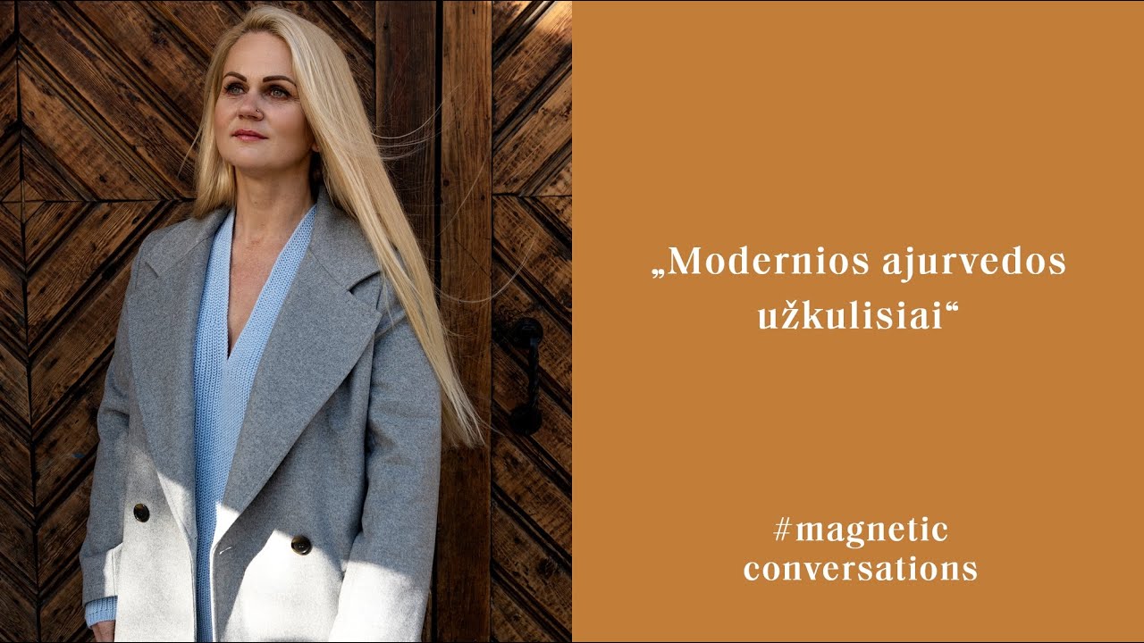 #MagneticConversations | Modernios ajurvedos užkulisiai | Eglė Kauneckienė