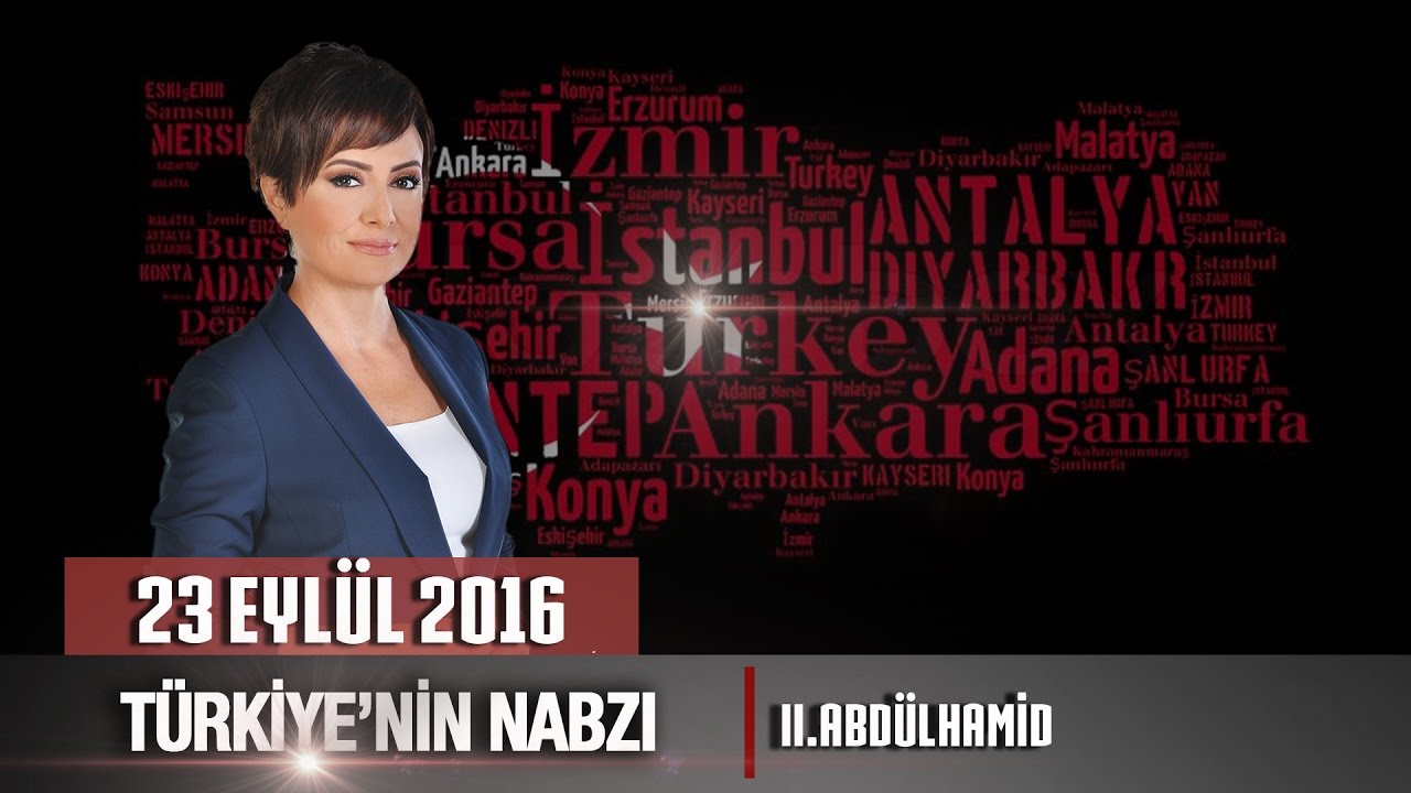 Türkiye'nin Nabzı - 23 Eylül 2016 (II. Abdülhamid)