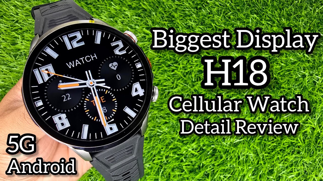 H18 5g Android Smartwatch With Camera | Best 5g Android smartwatch | H18 Cellular Watch